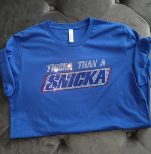 "THICKA THAN A SNICKA" Bling Tee; PRE-ORDER YOURS UNTIL MONDAY 8/28! *All orders will ship the following Tues. 9/5