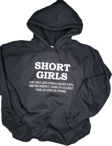 "Short Girls"  Hoodie; ALWAYS BE SEEN w/ Glow in the dark verbiage