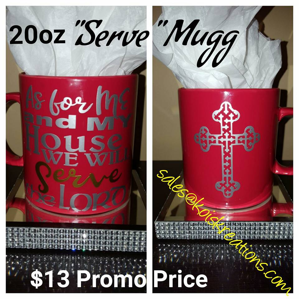 "Serve" Mugg (20oz) - As for me and my house we SERVE The Lord Mugg! - SALE